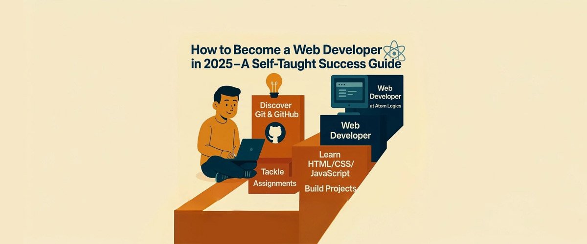 How to Become a Web Developer in 2025 – A Self-Taught Success Guide